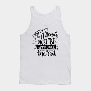 All Friends Must Be Approved By The Cat Tank Top